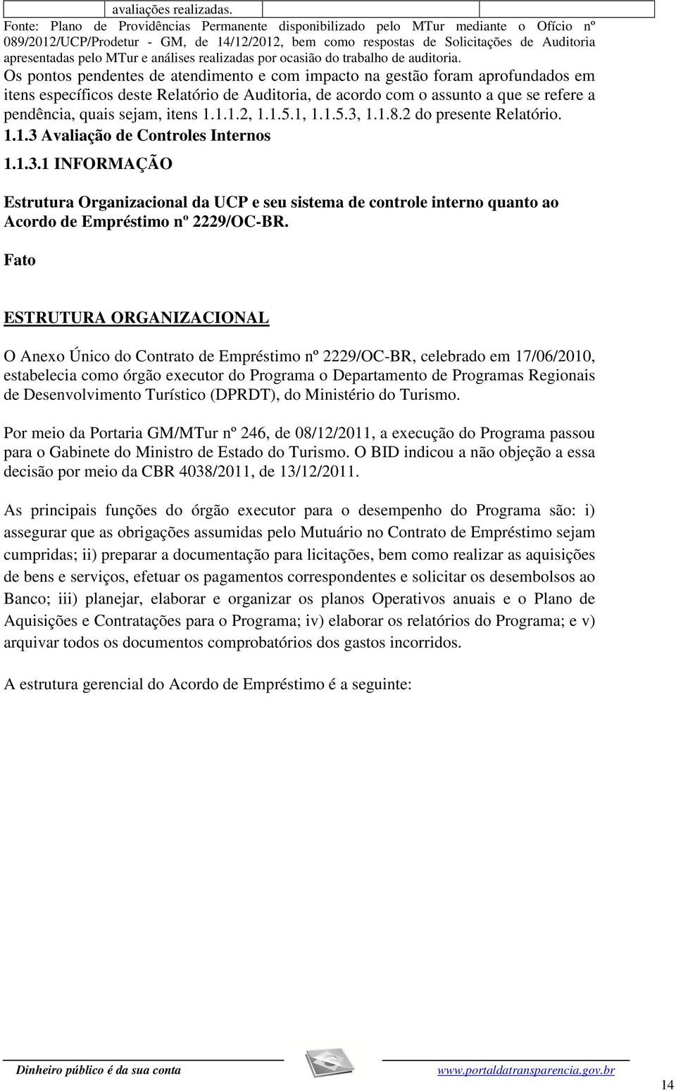 MTur e análises realizadas por ocasião do trabalho de auditoria.