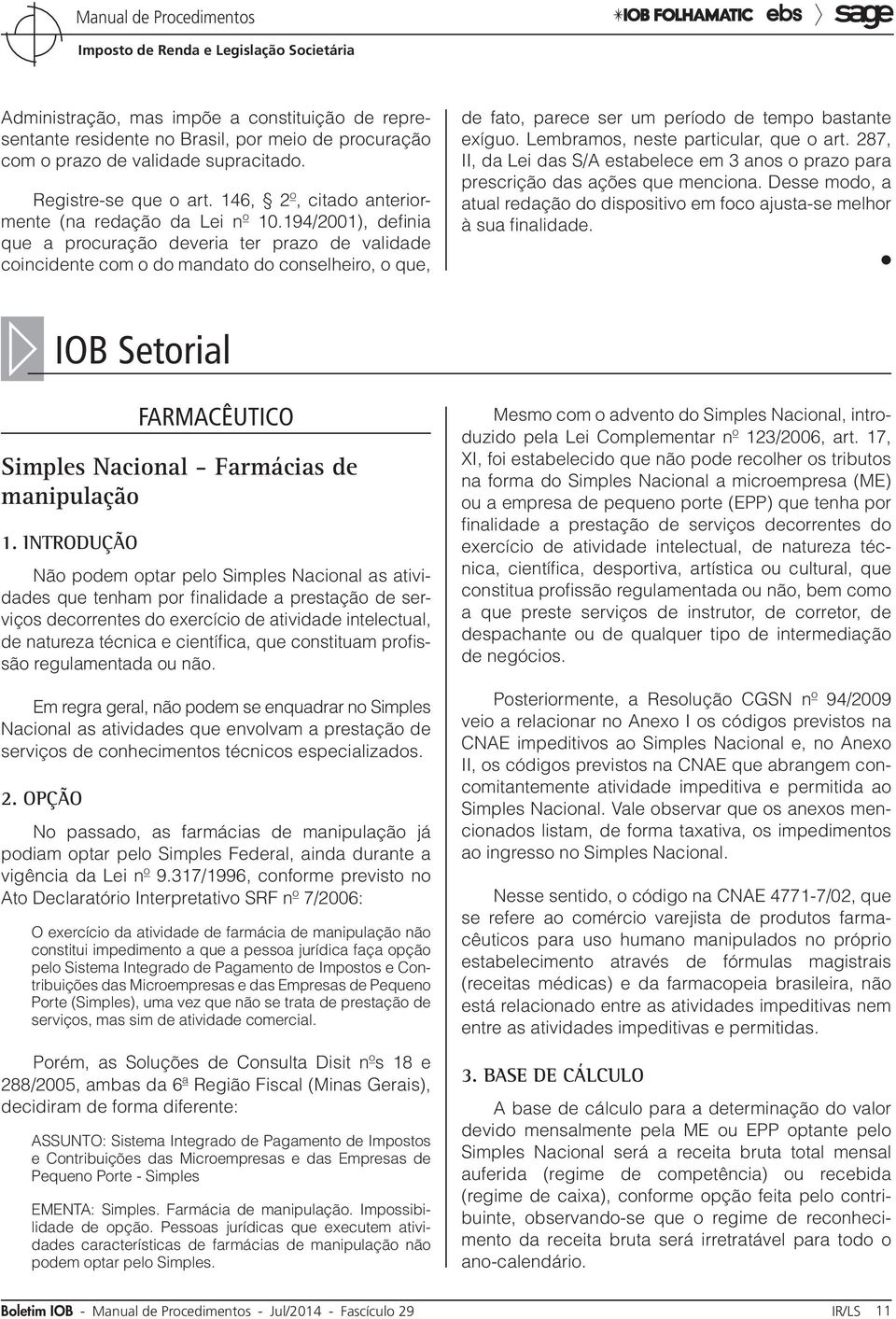 194/2001), definia que a procuração deveria ter prazo de validade coincidente com o do mandato do conselheiro, o que, de fato, parece ser um período de tempo bastante exíguo.