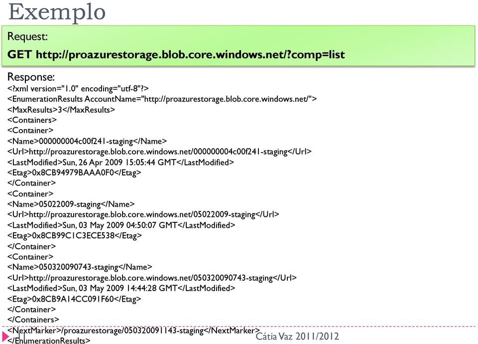 net/000000004c00f241-staging</Url> <LastModified>Sun, 26 Apr 2009 15:05:44 GMT</LastModified> <Etag>0x8CB94979BAAA0F0</Etag> </Container> <Container> <Name>05022009-staging</Name>