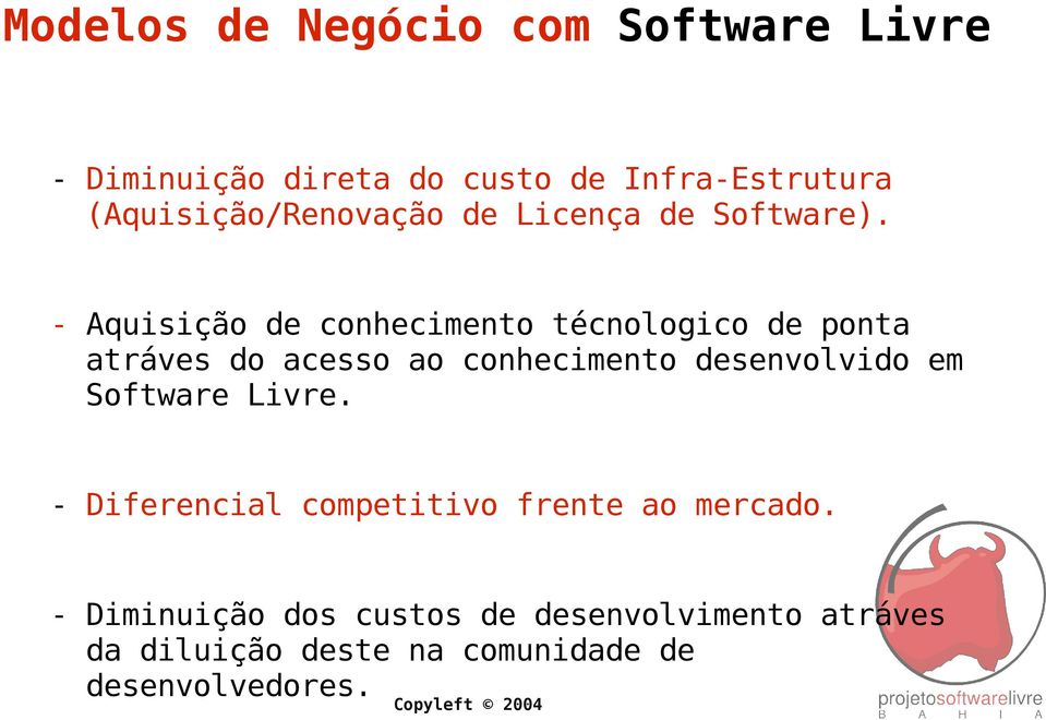 - Aquisição de conhecimento técnologico de ponta atráves do acesso ao conhecimento desenvolvido em