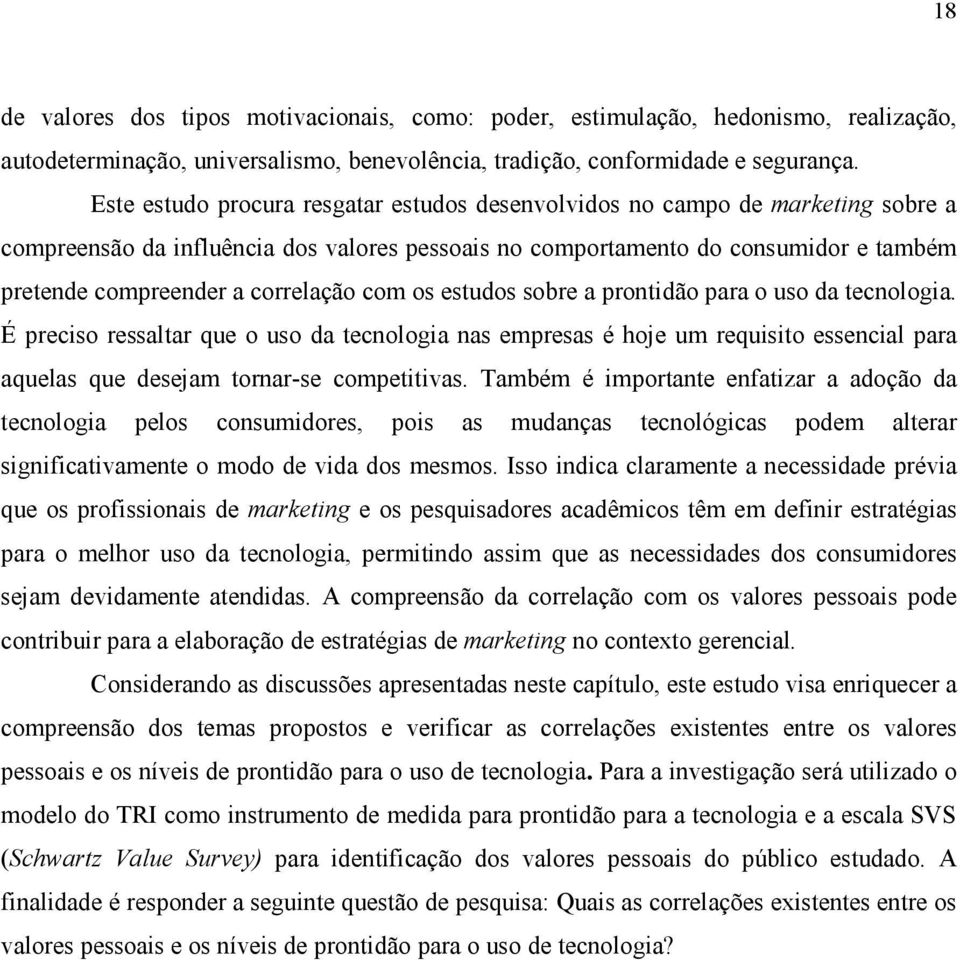 correlação com os estudos sobre a prontidão para o uso da tecnologia.