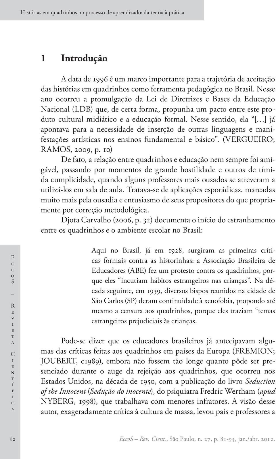 10) D f, rlçã nr qudrnh duçã nm mpr f mgávl, pnd pr mmn d grnd hldd ur d ímd umpldd, qund lgun prfr m ud rvrm ulzá-l m l d ul. Trv- d plçõ prád, mrd mu m pl ud num d u prpr d qu prprmn pr rrçã mdlóg.