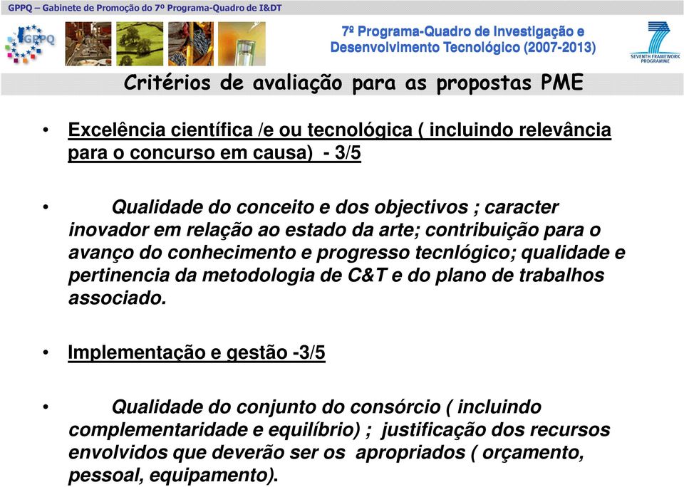 tecnlógico; qualidade e pertinencia da metodologia de C&T e do plano de trabalhos associado.