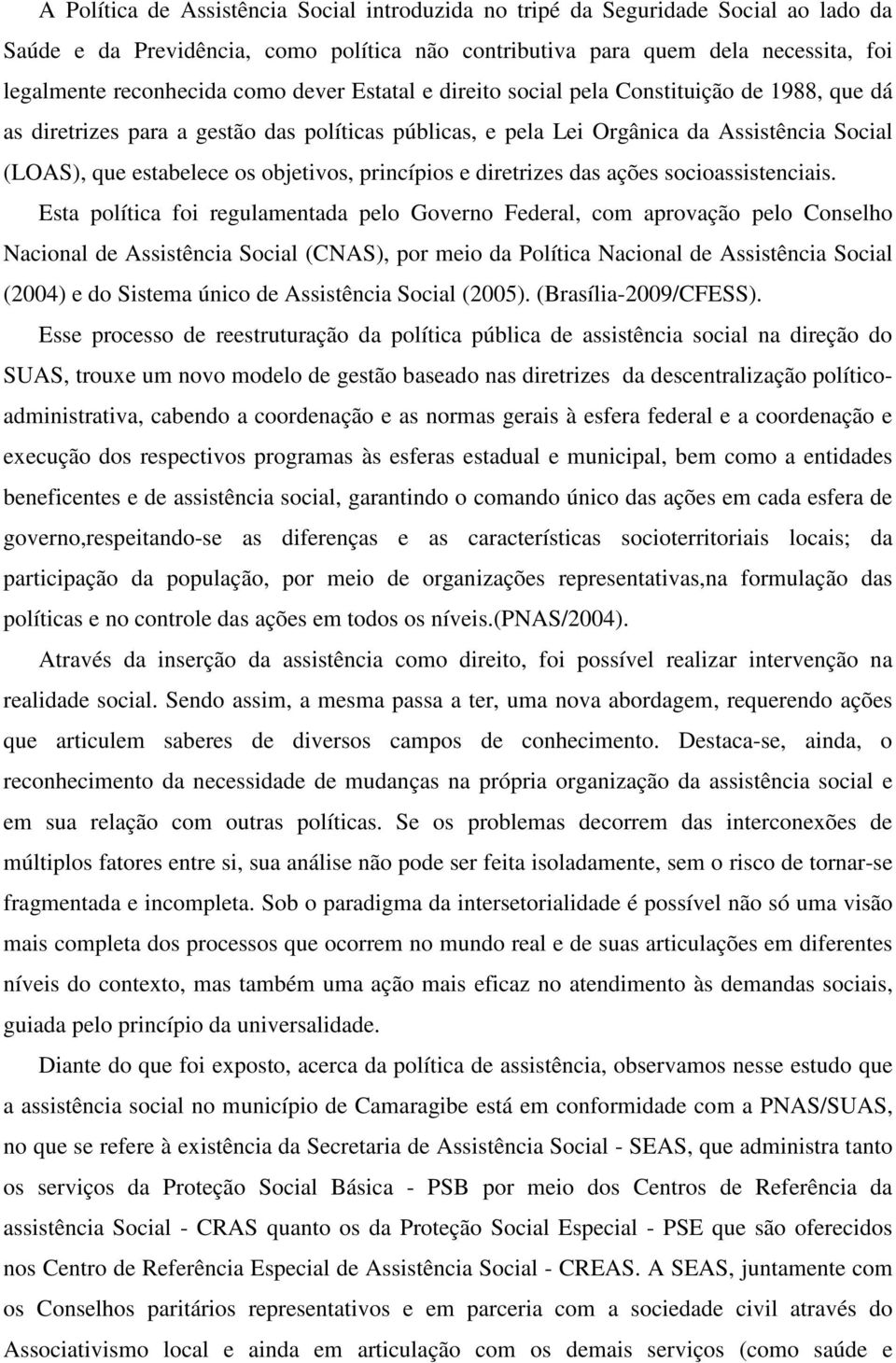 princípios e diretrizes das ações socioassistenciais.