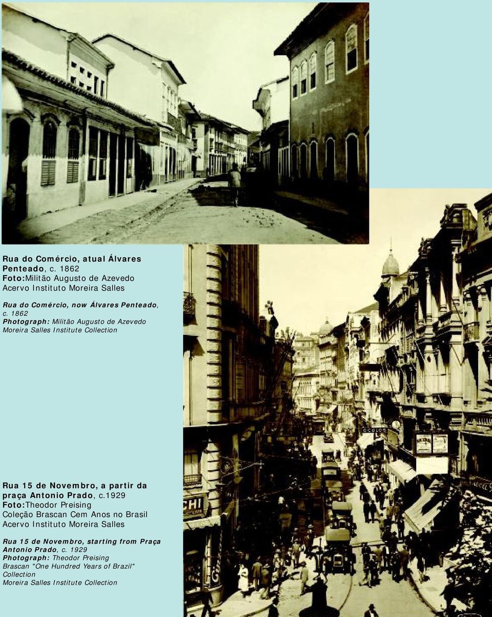 1862 Photograph: Militão Augusto de Azevedo Moreira Salles Institute Collection Rua 15 de Novembro, a partir da praça Antonio Prado, c.