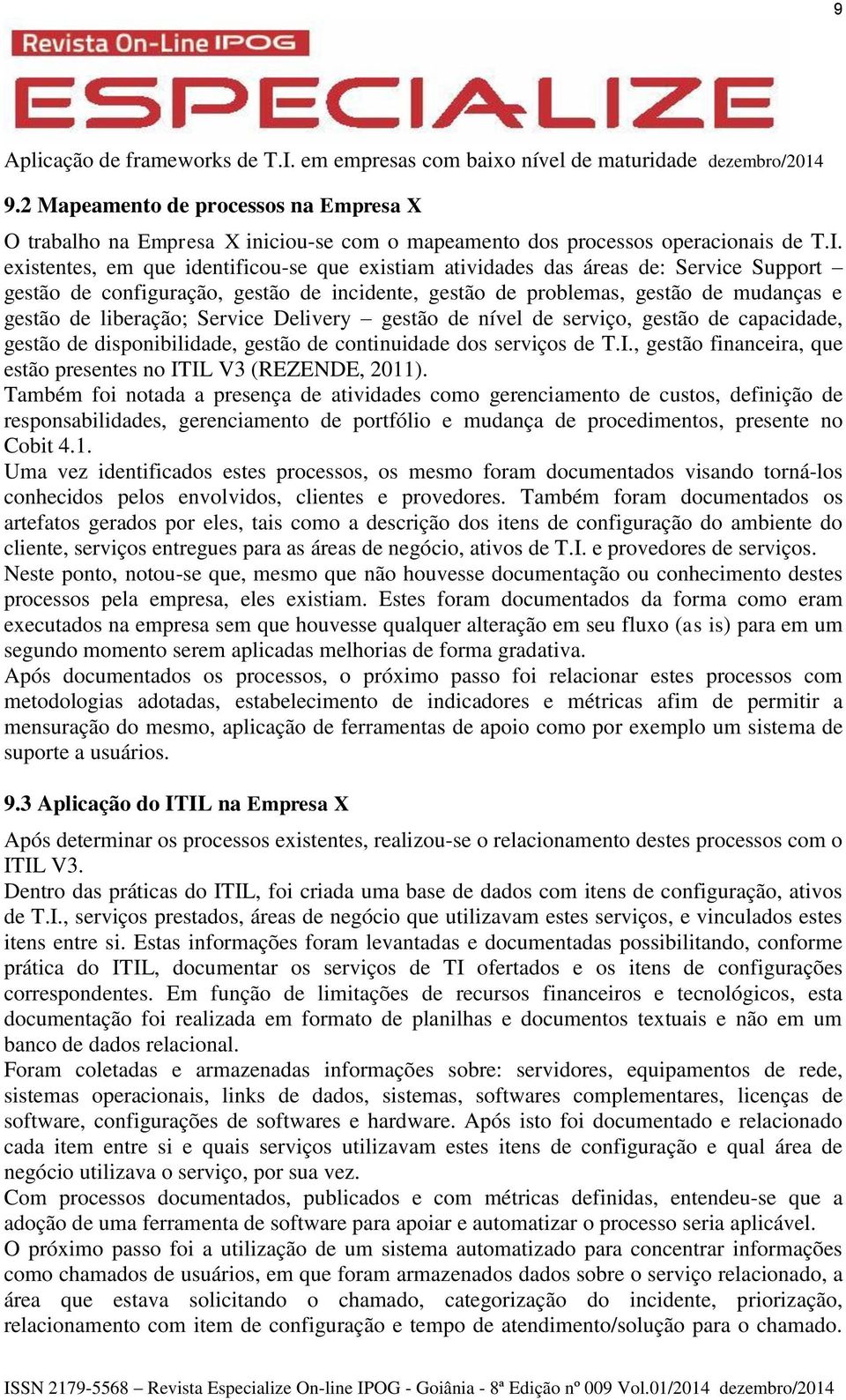 Service Delivery gestão de nível de serviço, gestão de capacidade, gestão de disponibilidade, gestão de continuidade dos serviços de T.I.