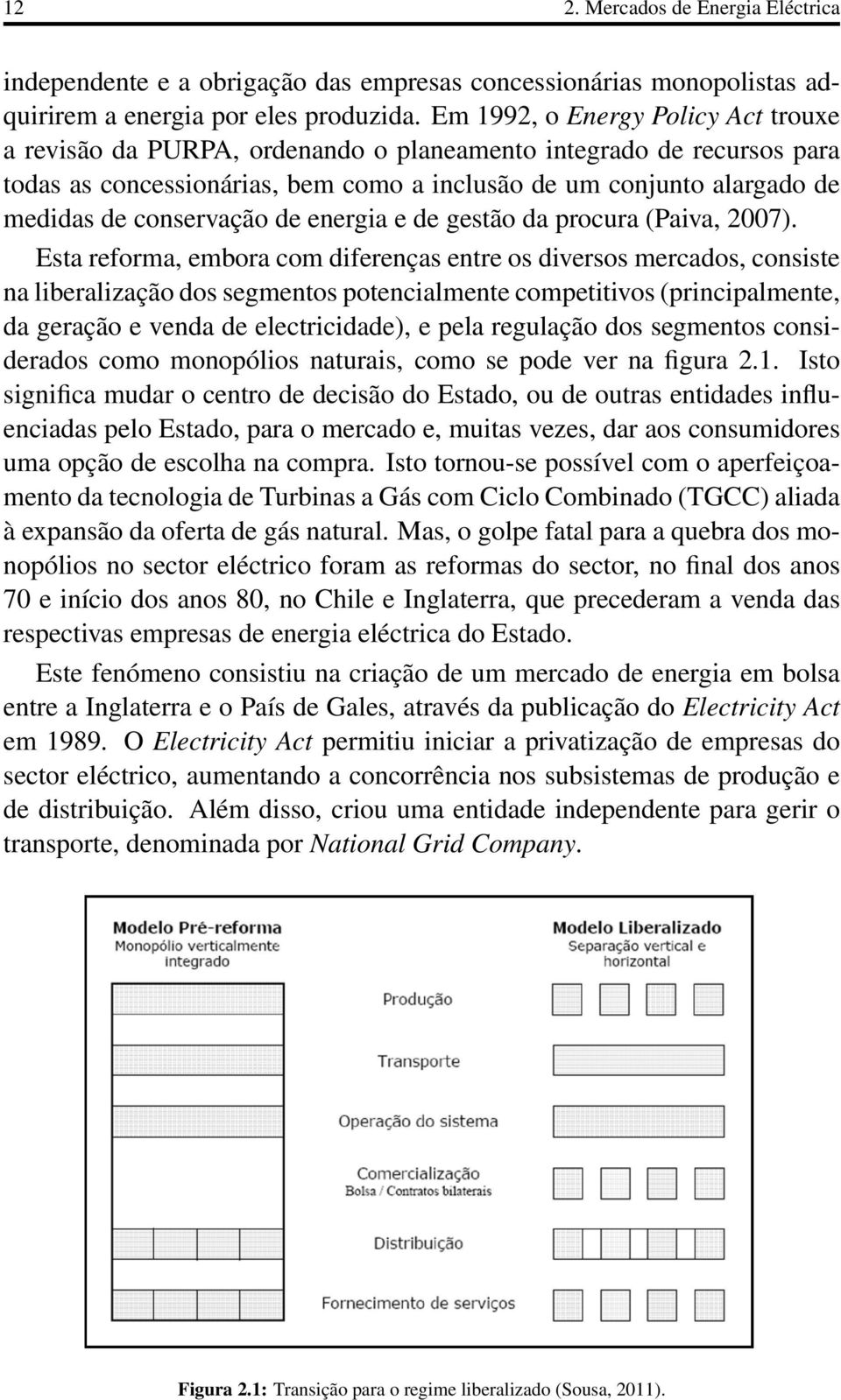 conservação de energia e de gestão da procura (Paiva, 2007).