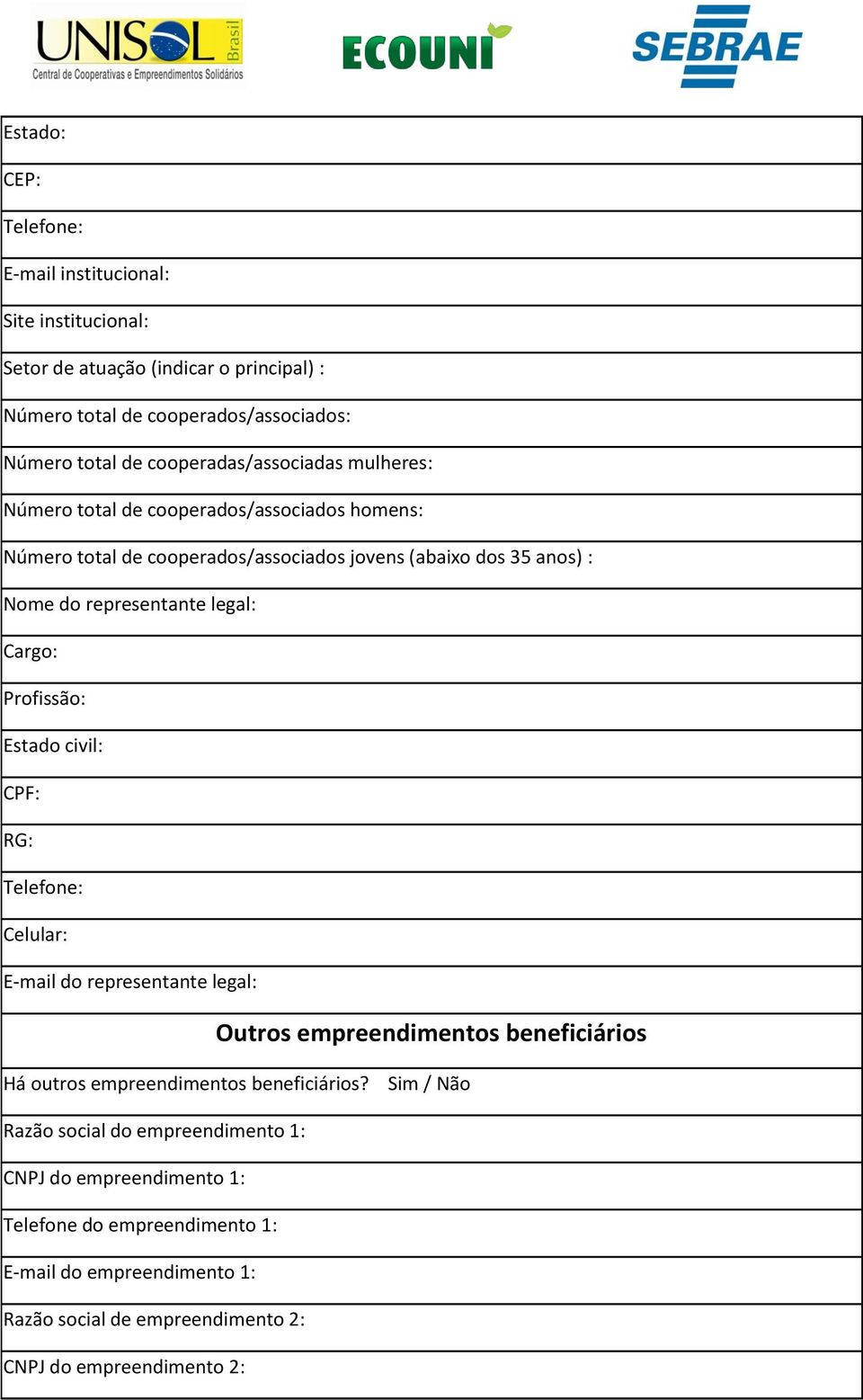 legal: Cargo: Profissão: Estado civil: CPF: RG: Telefone: Celular: E-mail do representante legal: Outros empreendimentos beneficiários Há outros empreendimentos