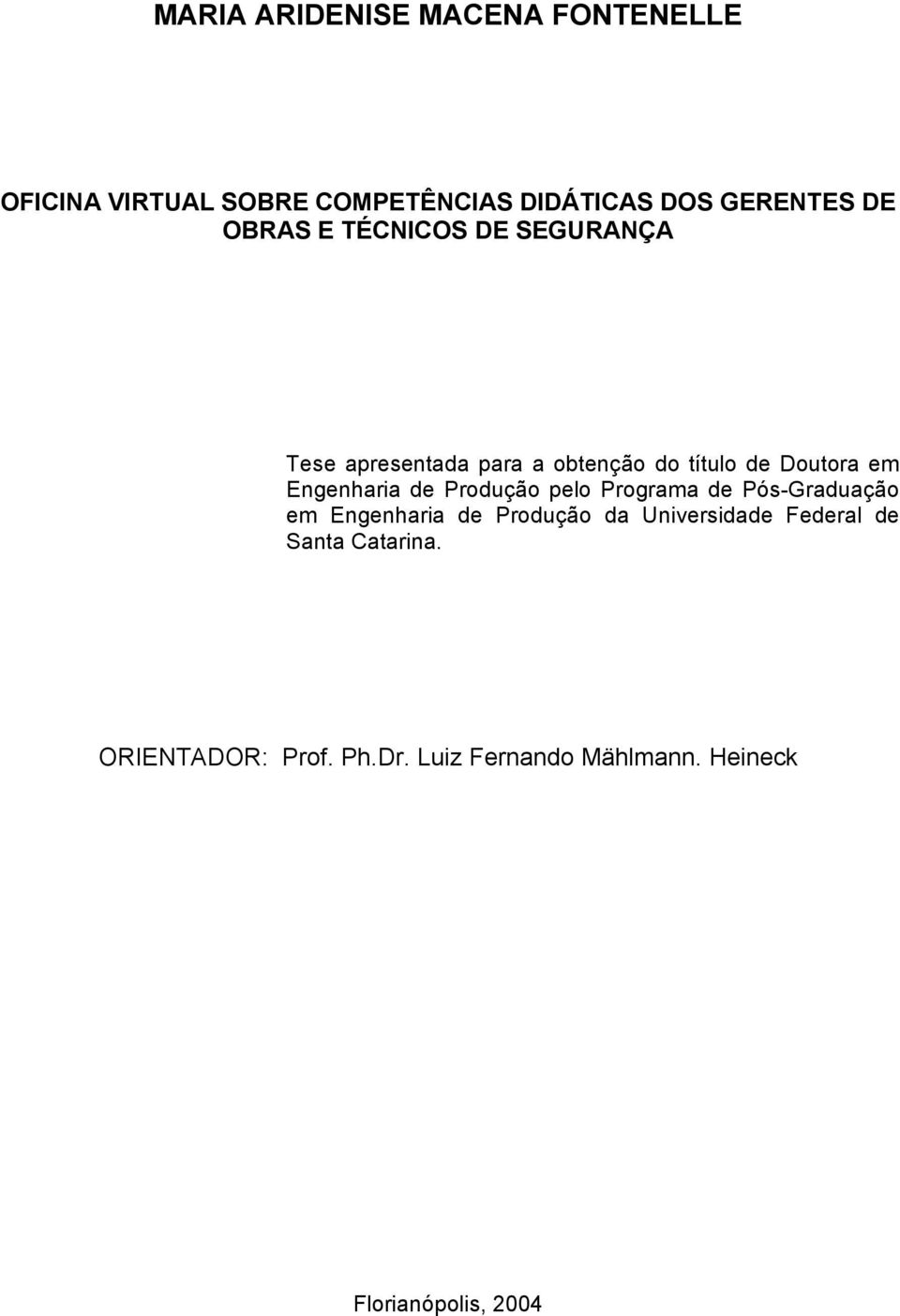 Engenharia de Produção pelo Programa de Pós-Graduação em Engenharia de Produção da Universidade