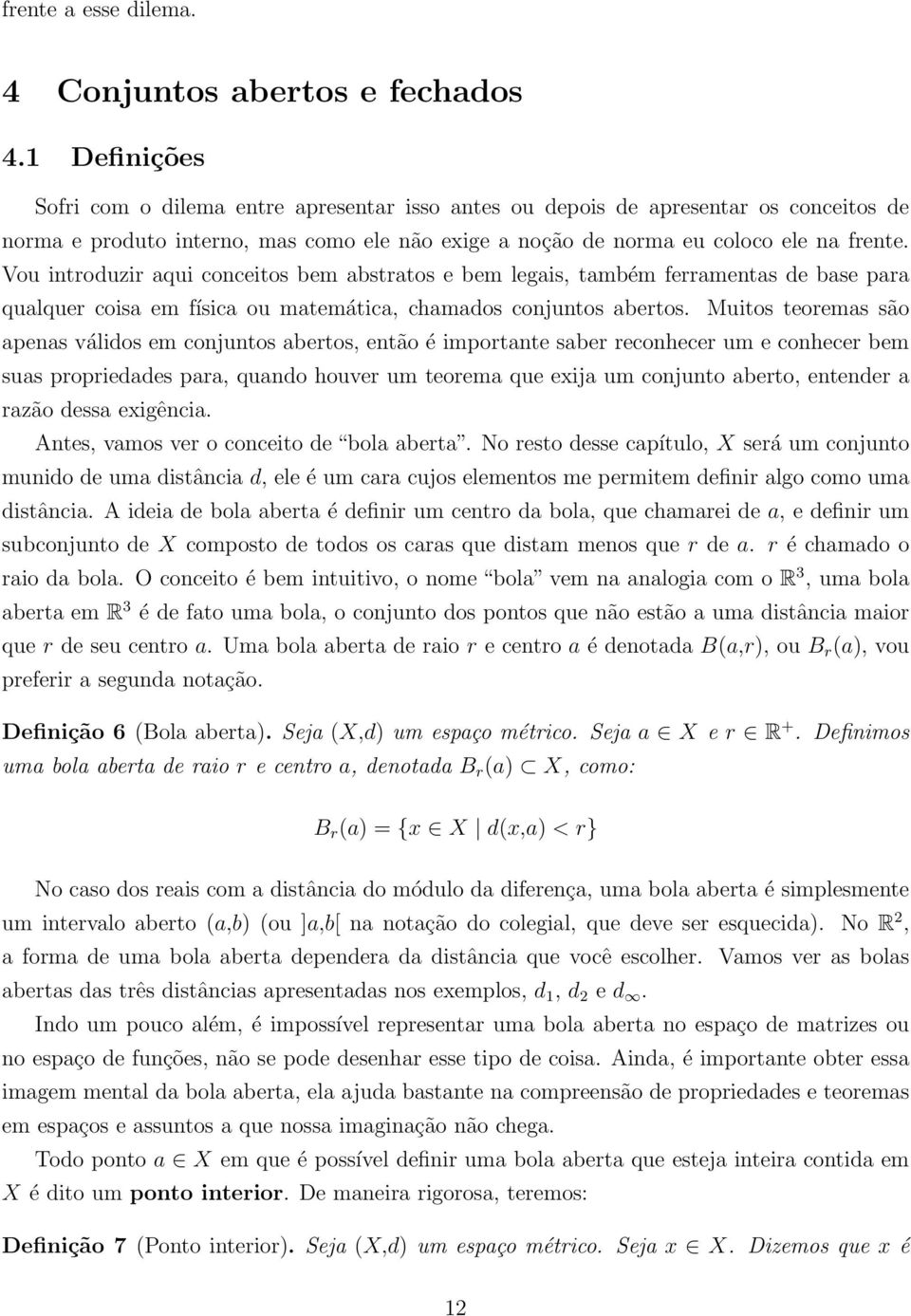 Vou introduzir aqui conceitos bem abstratos e bem legais, também ferramentas de base para qualquer coisa em física ou matemática, chamados conjuntos abertos.