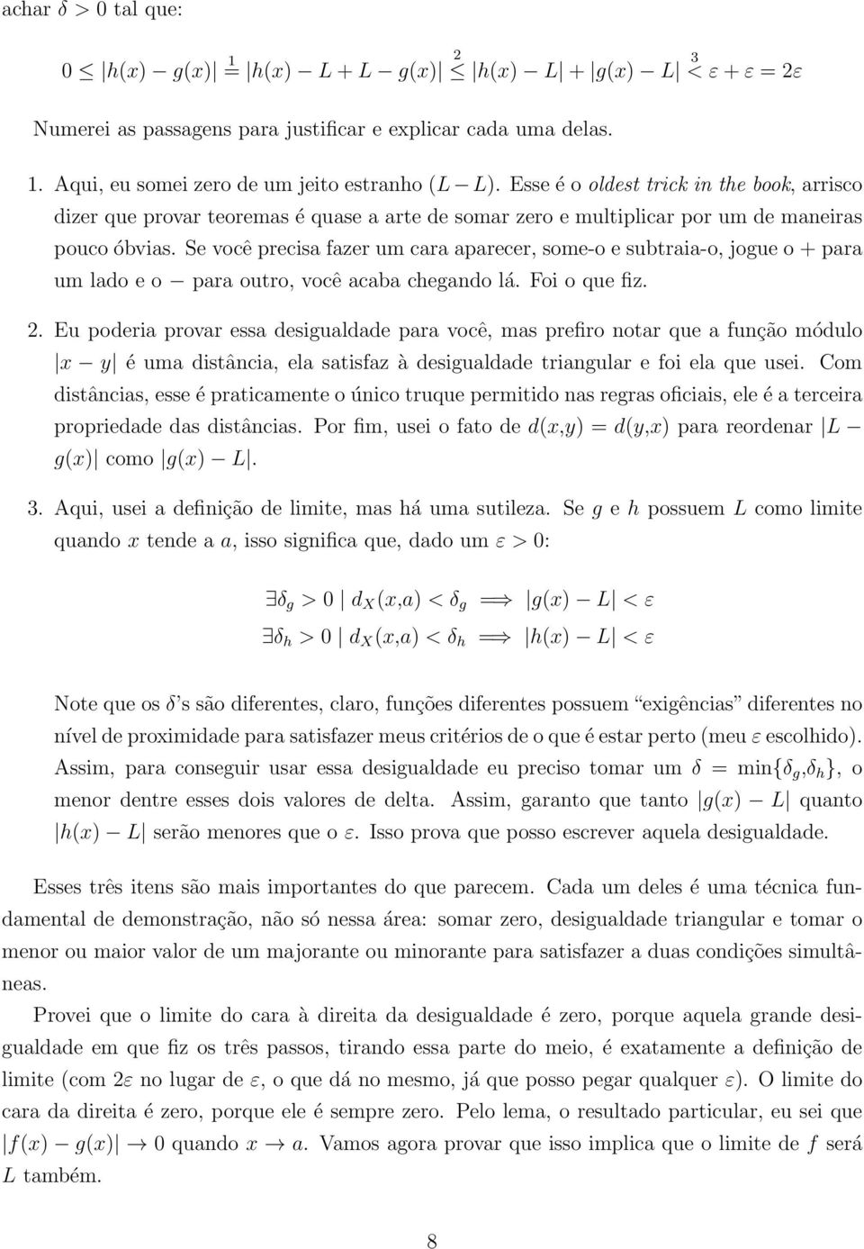 Se você precisa fazer um cara aparecer, some-o e subtraia-o, jogue o + para um lado e o para outro, você acaba chegando lá. Foi o que fiz. 2.