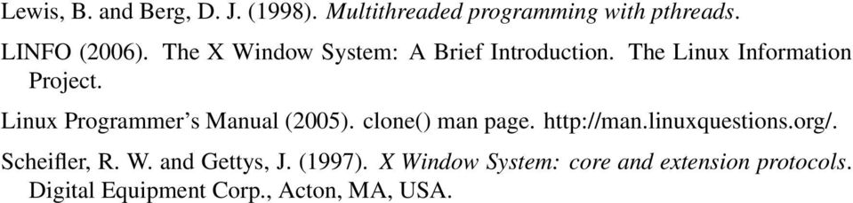 Linux Programmer s Manual (2005). clone() man page. http://man.linuxquestions.org/.