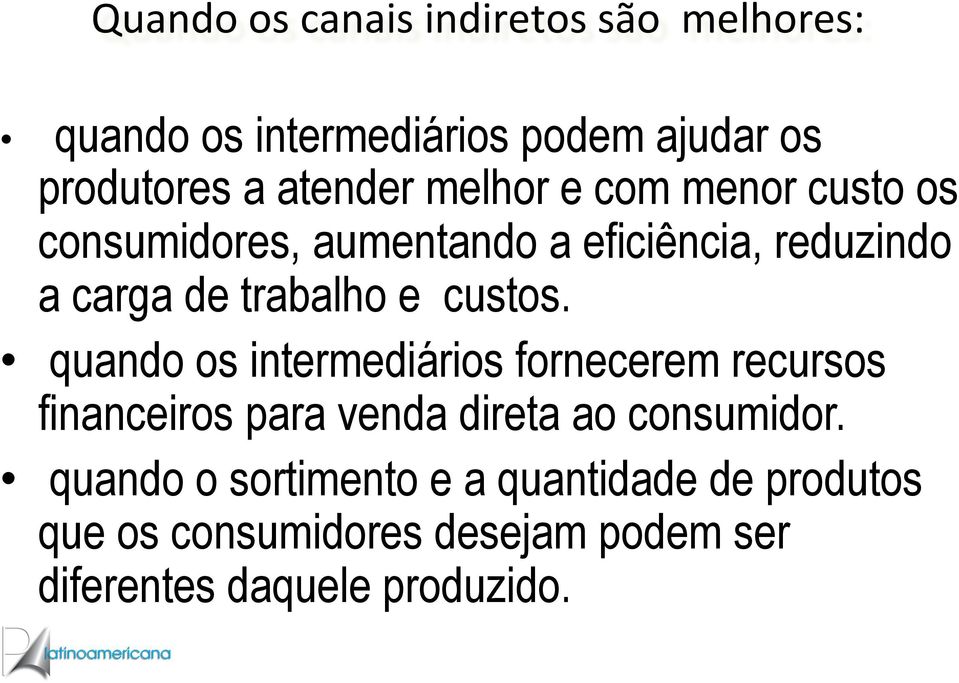 custos. quando os intermediários fornecerem recursos financeiros para venda direta ao consumidor.