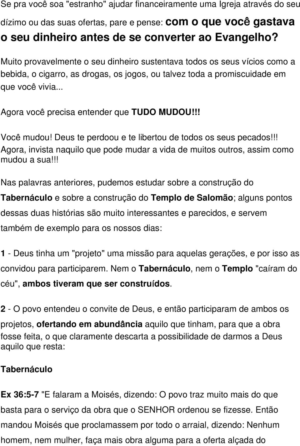 .. Agora você precisa entender que TUDO MUDOU!!! Você mudou! Deus te perdoou e te libertou de todos os seus pecados!