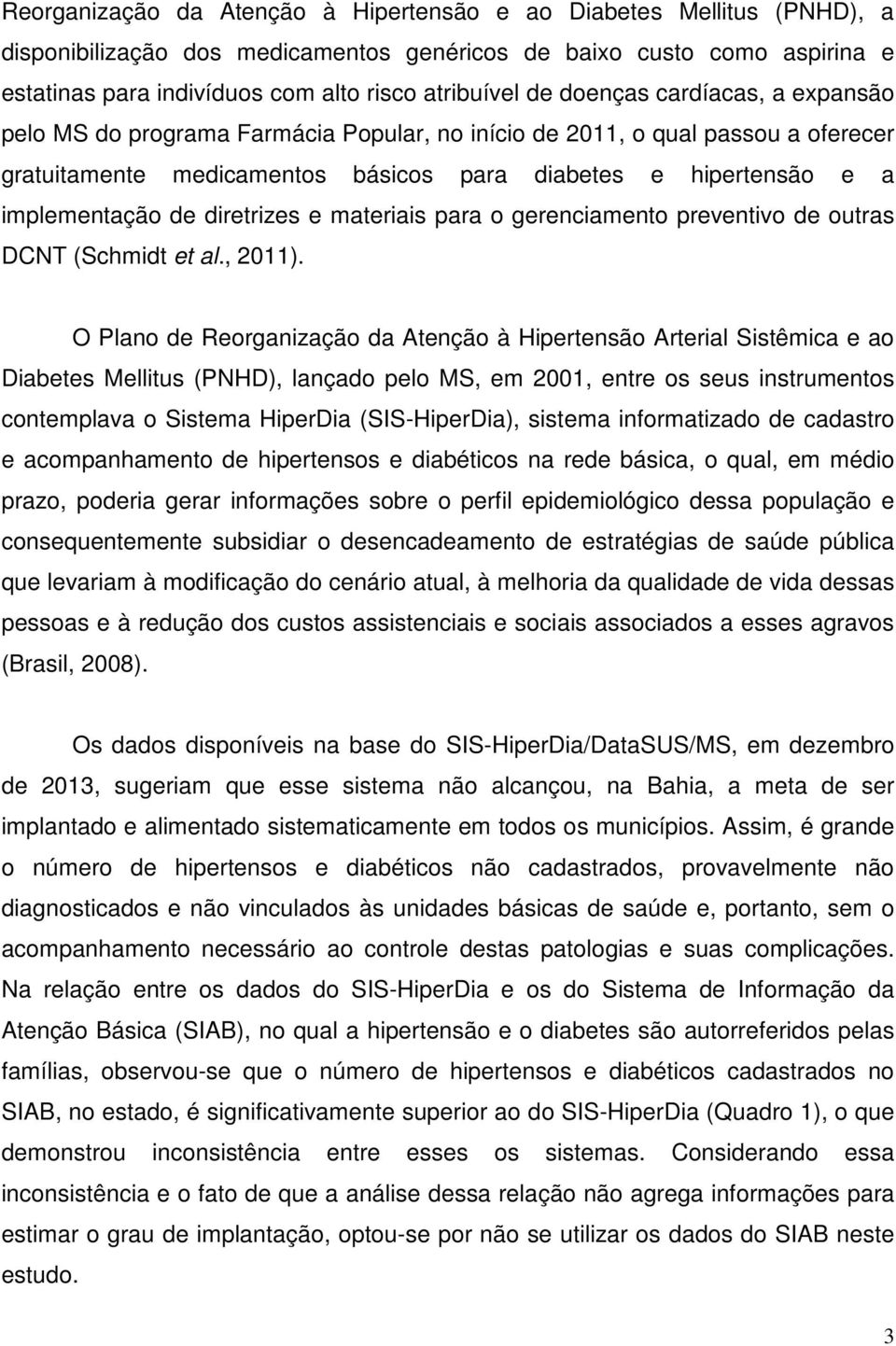 diretrizes e materiais para o gerenciamento preventivo de outras DCNT (Schmidt et al., 2011).