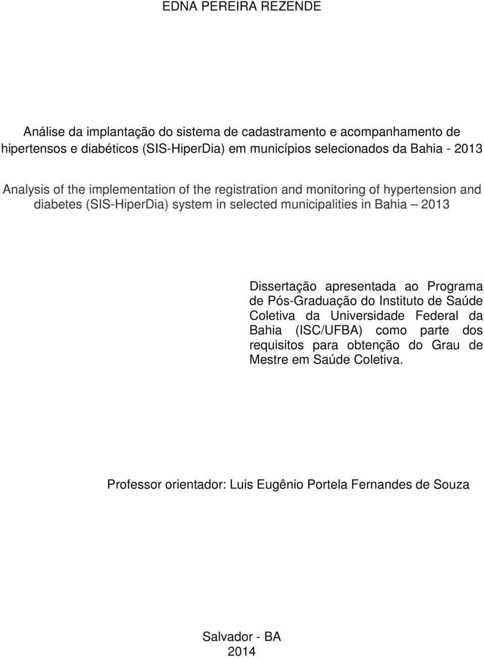 selected municipalities in Bahia 2013 Dissertação apresentada ao Programa de Pós-Graduação do Instituto de Saúde Coletiva da Universidade Federal da Bahia