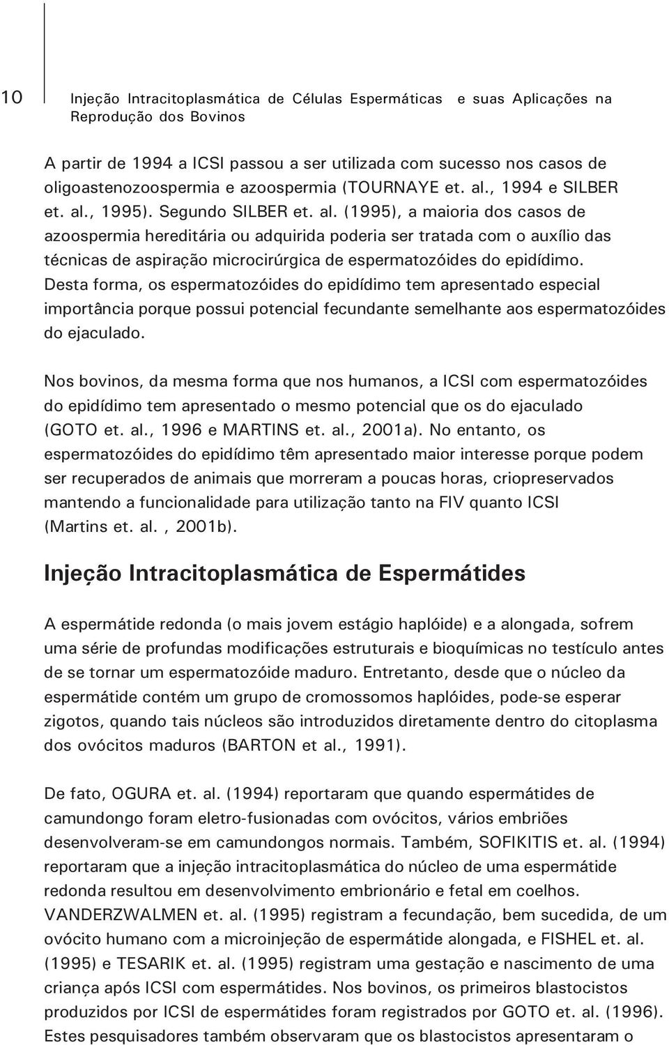 , 1995). Segundo SILBER et. al.