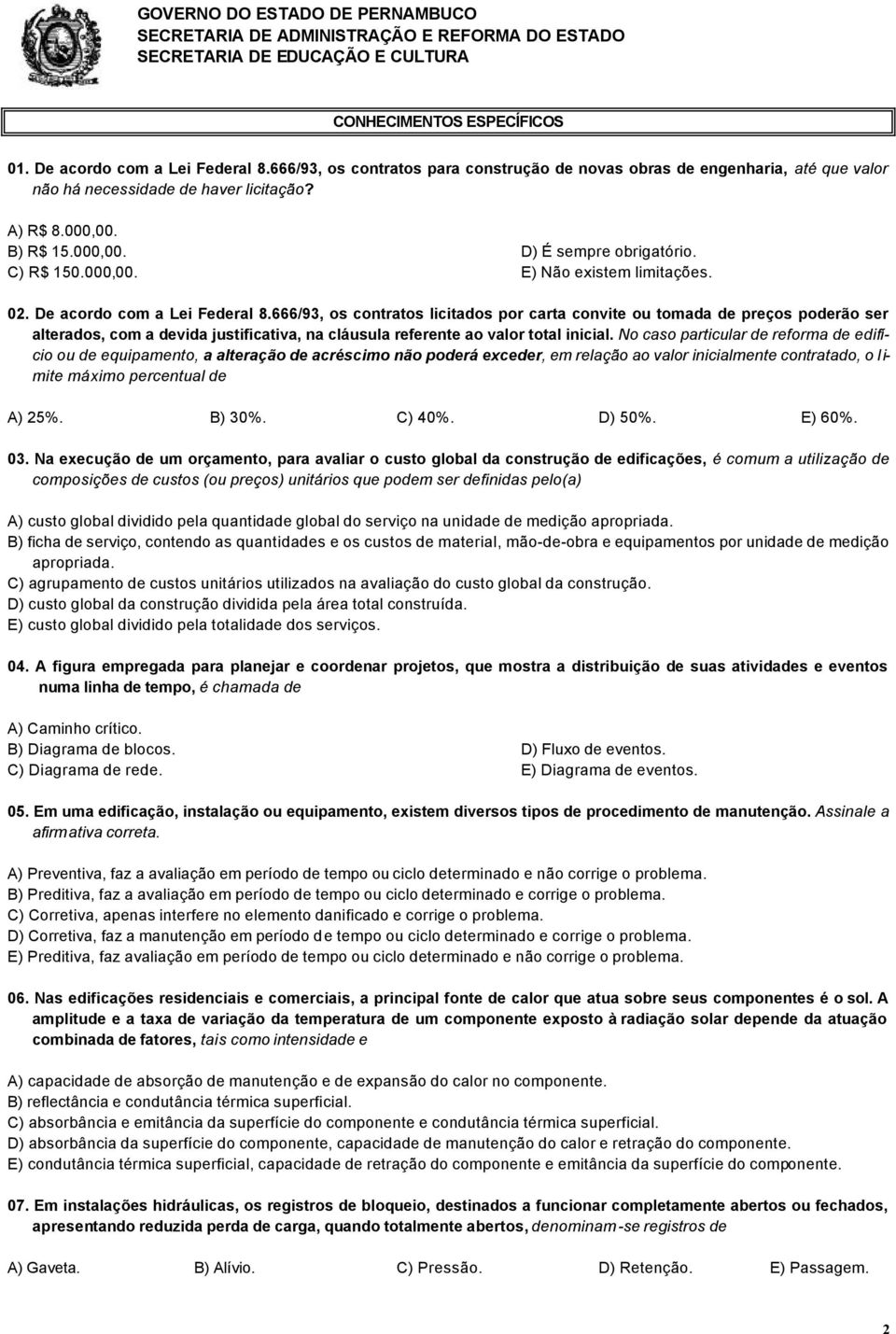 666/93, os contratos licitados por carta convite ou tomada de preços poderão ser alterados, com a devida justificativa, na cláusula referente ao valor total inicial.