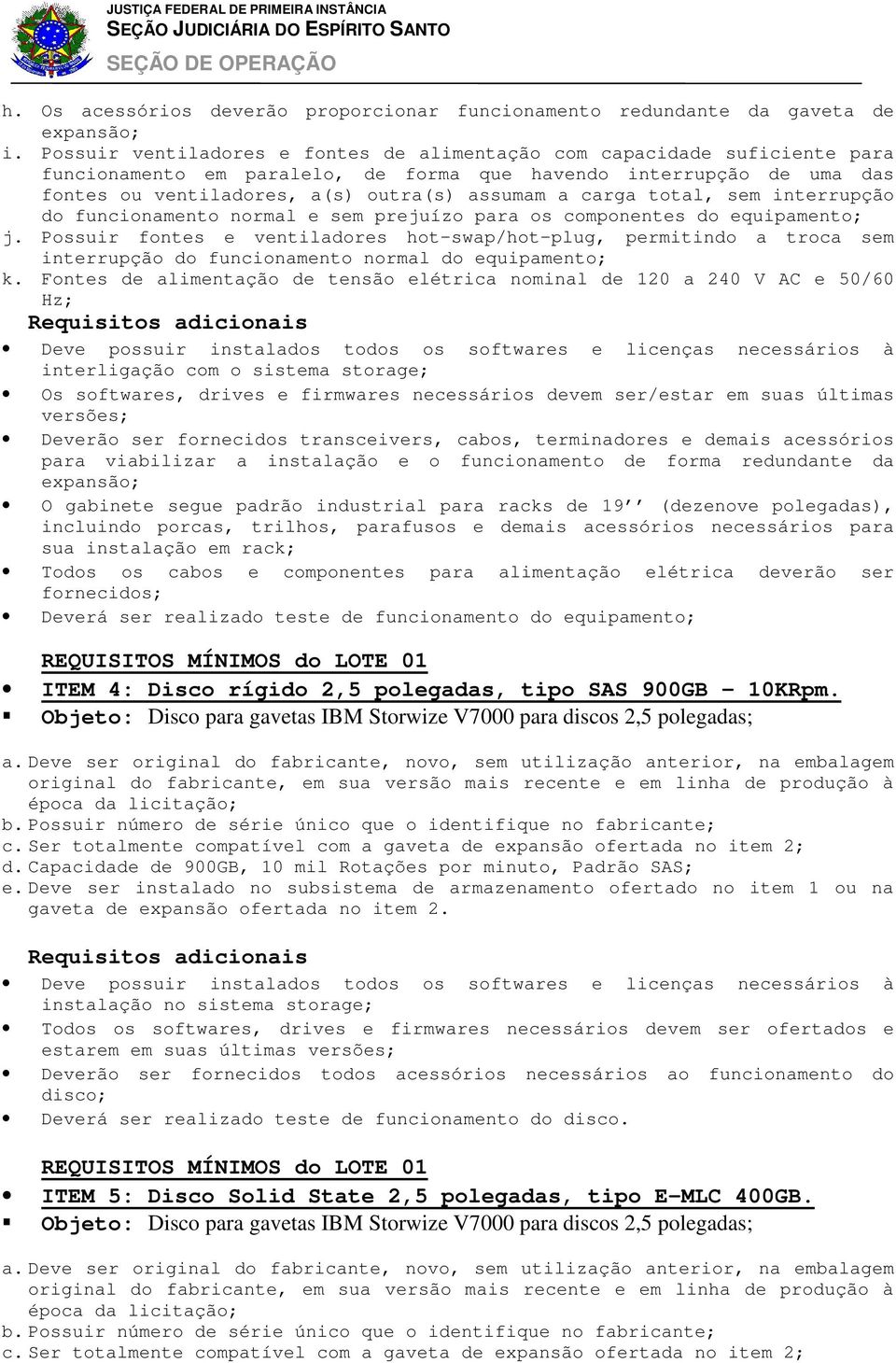 carga total, sem interrupção do funcionamento normal e sem prejuízo para os componentes do equipamento; j.