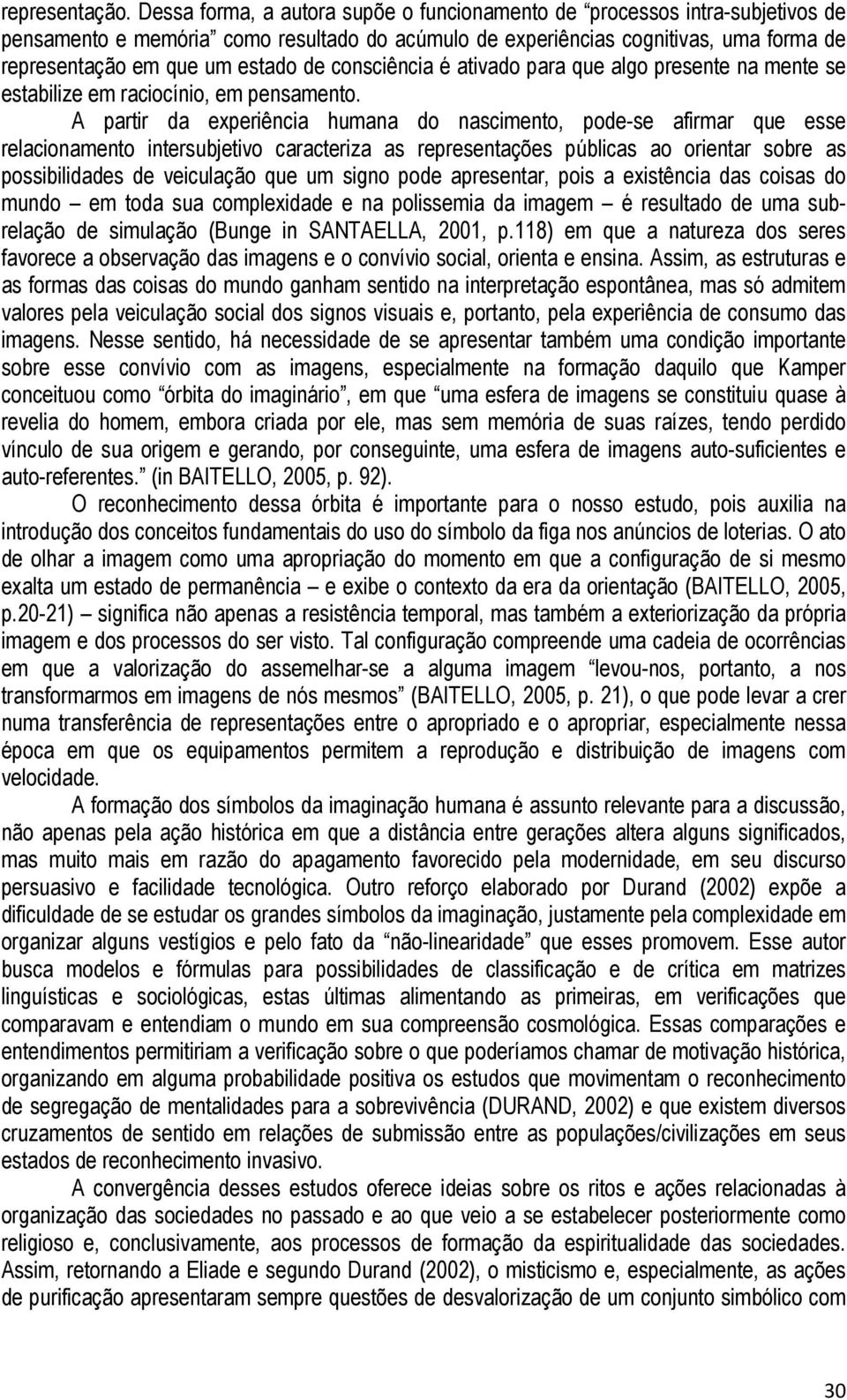 consciência é ativado para que algo presente na mente se estabilize em raciocínio, em pensamento.