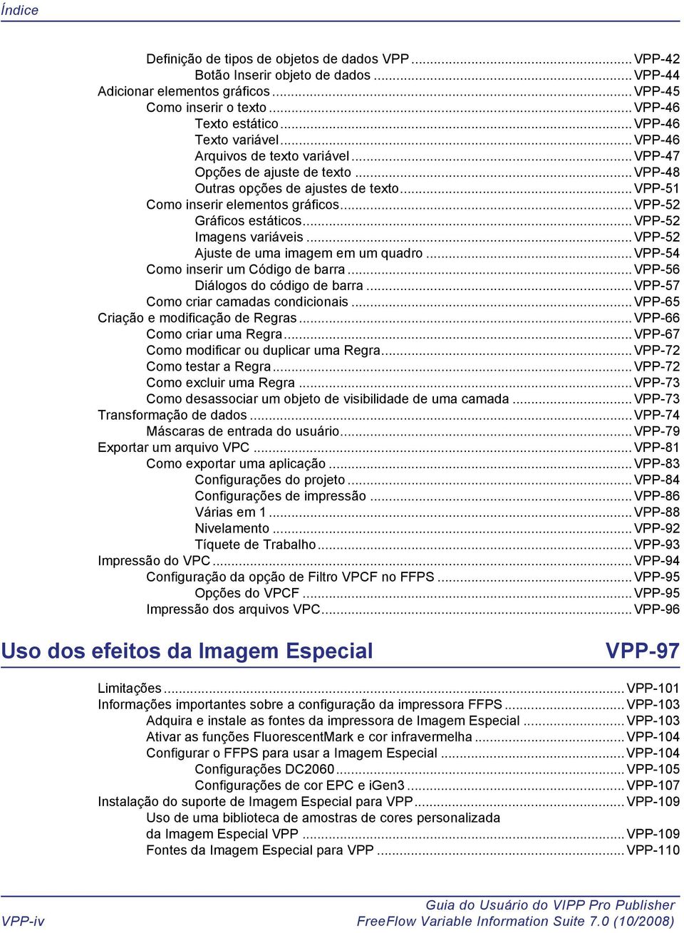 ..vpp-52 Gráficos estáticos...vpp-52 Imagens variáveis...vpp-52 Ajuste de uma imagem em um quadro...vpp-54 Como inserir um Código de barra...vpp-56 Diálogos do código de barra.