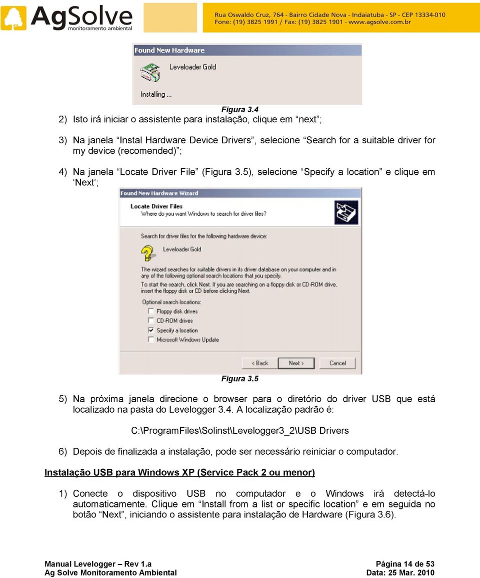 Locate Driver File (5), selecione Specify a location e clique em Next ; 5 5) Na próxima janela direcione o browser para o diretório do driver USB que está localizado na pasta do Levelogger 3.4.