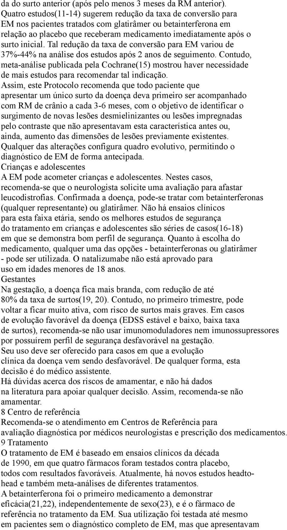 inicial. Tal redução da taxa de conversão para EM variou de 37%-44% na análise dos estudos após 2 anos de seguimento.