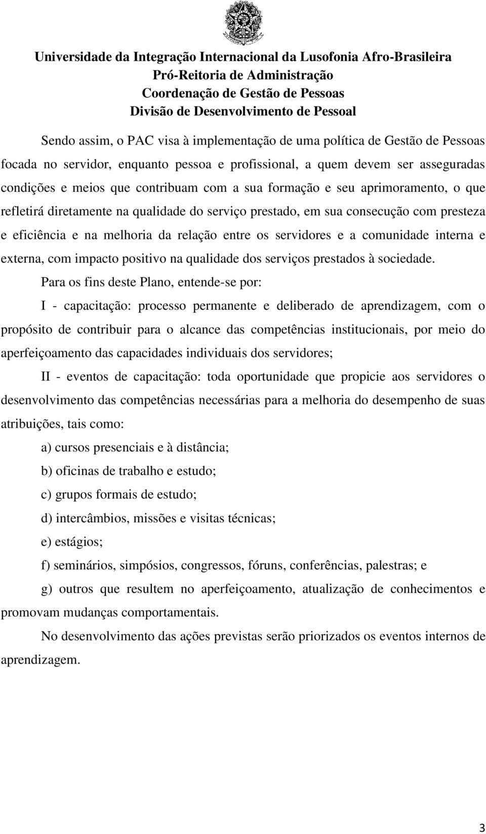 interna e externa, com impacto positivo na qualidade dos serviços prestados à sociedade.