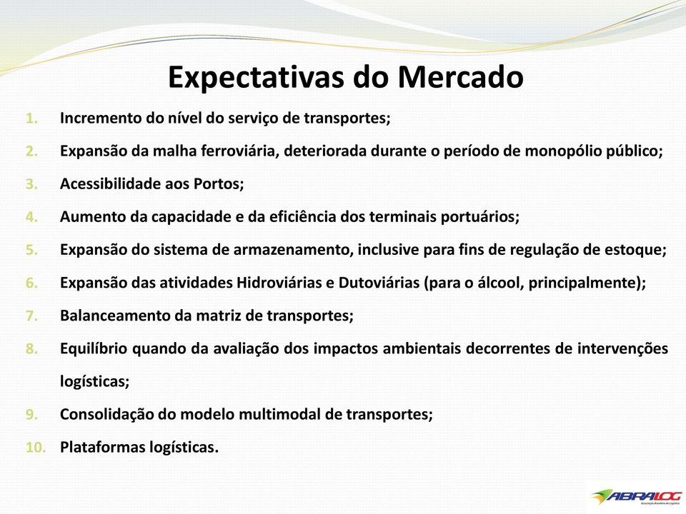 Expansão do sistema de armazenamento, inclusive para fins de regulação de estoque; 6.