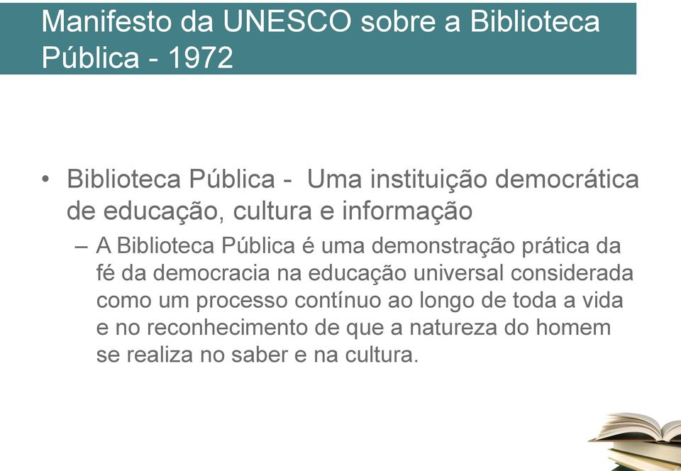 prática da fé da democracia na educação universal considerada como um processo contínuo ao