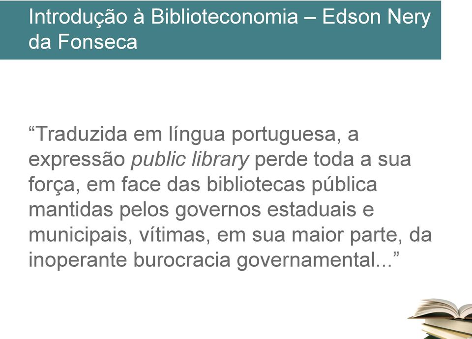 das bibliotecas pública mantidas pelos governos estaduais e