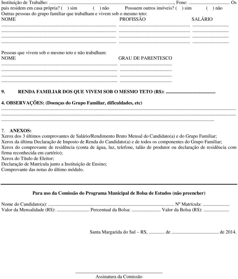 RENDA FAMILIAR DOS QUE VIVEM SOB O MESMO TETO (R$):... 4. OBSERVAÇÕES: (Doenças do Grupo Familiar, dificuldades, etc)... 7.