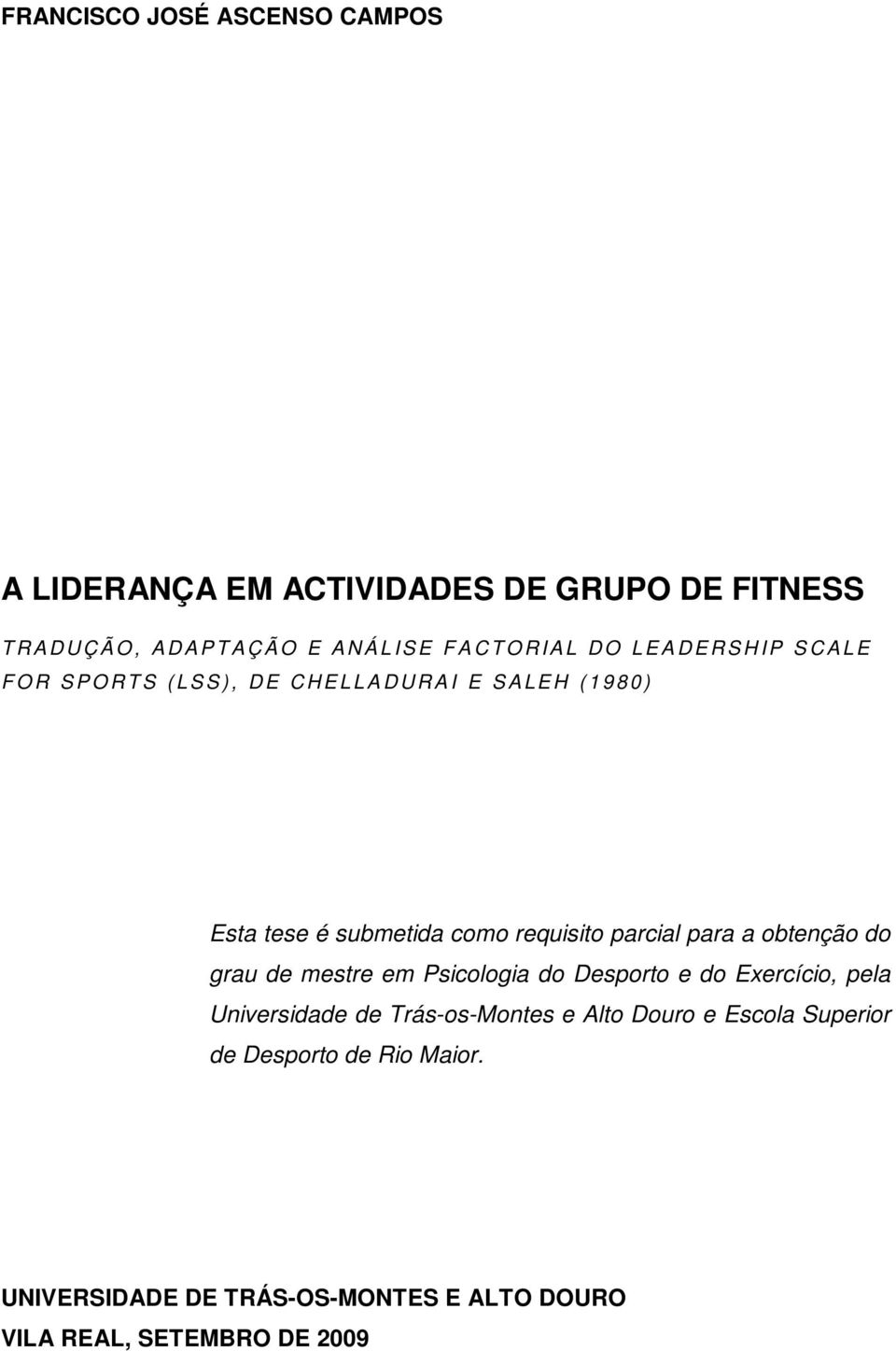 submetida como requisito parcial para a obtenção do grau de mestre em Psicologia do Desporto e do Exercício, pela Universidade de