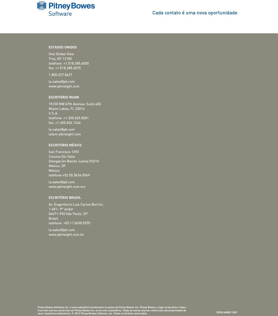 com ESCRITÓRIO MÉXICO San Francisco 1393 Colonia Del Valle Delegación Benito Juárez 03210 México, DF México telefone:+52.55.5636.0949 la.sales@pb.com www.pbinsight.com.mx ESCRITÓRIO BRASIL Av.