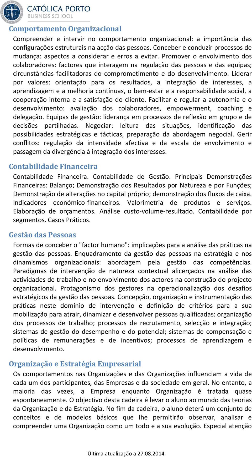 Promover o envolvimento dos colaboradores: factores que interagem na regulação das pessoas e das equipas; circunstâncias facilitadoras do comprometimento e do desenvolvimento.