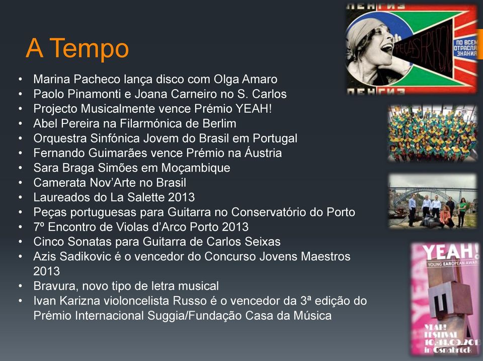 Arte no Brasil Laureados do La Salette 2013 Peças portuguesas para Guitarra no Conservatório do Porto 7º Encontro de Violas d Arco Porto 2013 Cinco Sonatas para Guitarra de