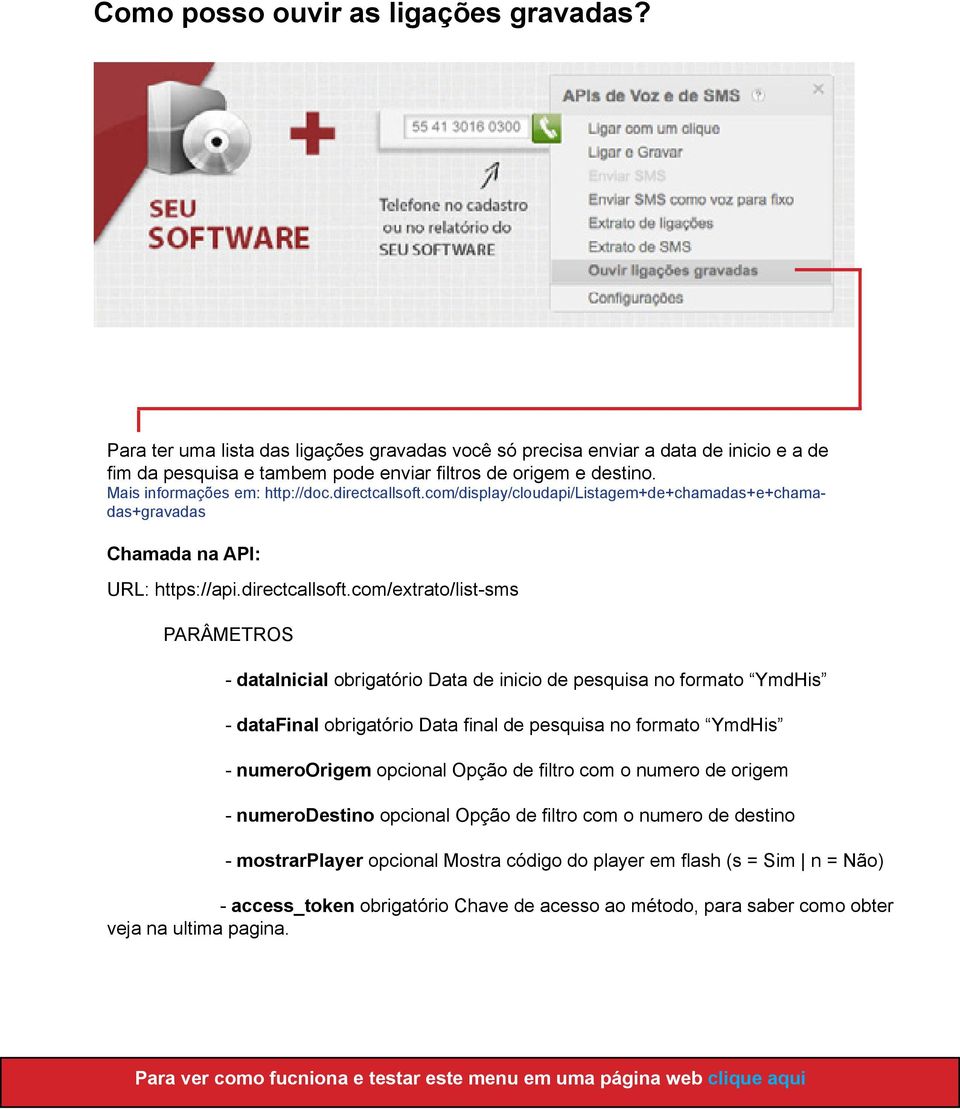 com/display/cloudapi/listagem+de+chamadas+e+chamadas+gravadas URL: https://api.directcallsoft.