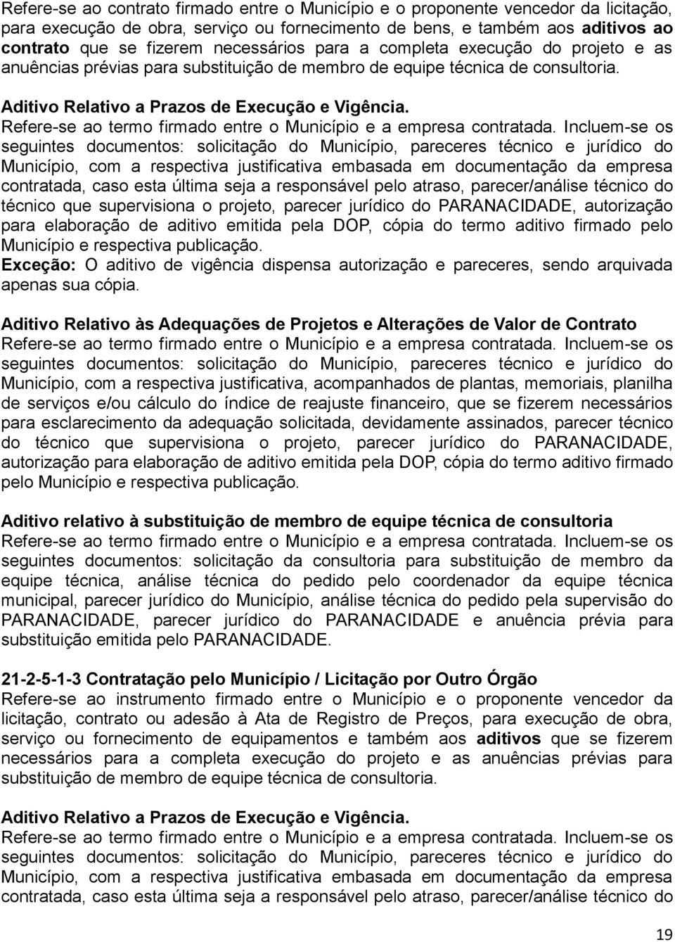 Refere-se ao termo firmado entre o Município e a empresa contratada.