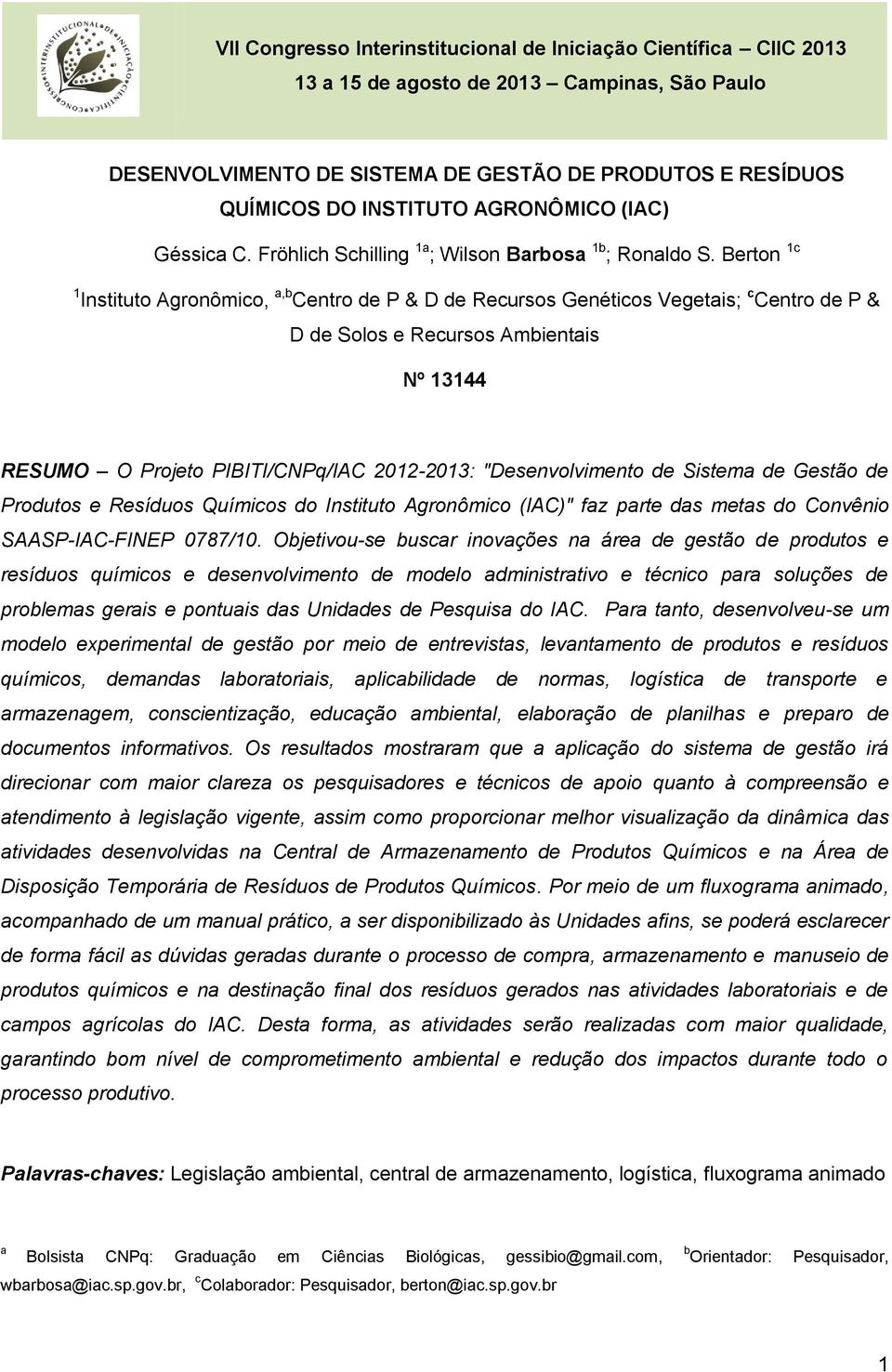 "Desenvolvimento de Sistema de Gestão de Produtos e Resíduos Químicos do Instituto Agronômico (IAC)" faz parte das metas do Convênio SAASP-IAC-FINEP 0787/10.