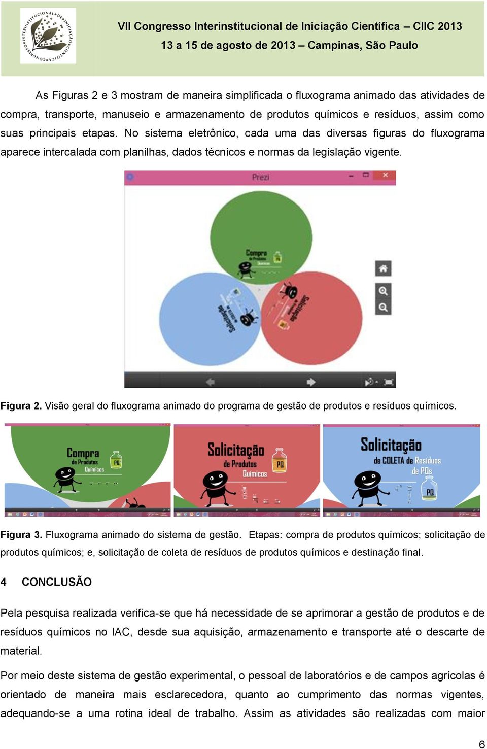 Visão geral do fluxograma animado do programa de gestão de produtos e resíduos químicos. Figura 3. Fluxograma animado do sistema de gestão.