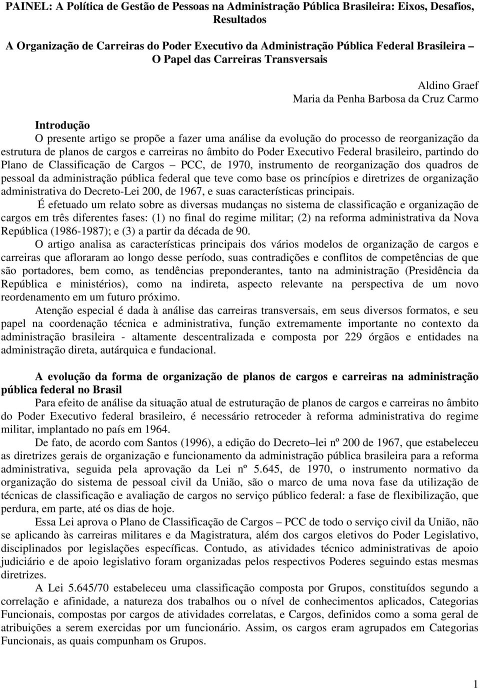 planos de cargos e carreiras no âmbito do Poder Executivo Federal brasileiro, partindo do Plano de Classificação de Cargos PCC, de 1970, instrumento de reorganização dos quadros de pessoal da