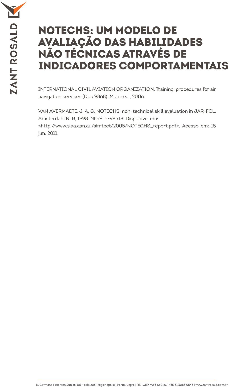 VAN AVERMAETE, J. A. G. NOTECHS: non-technical skill evaluation in JAR-FCL.