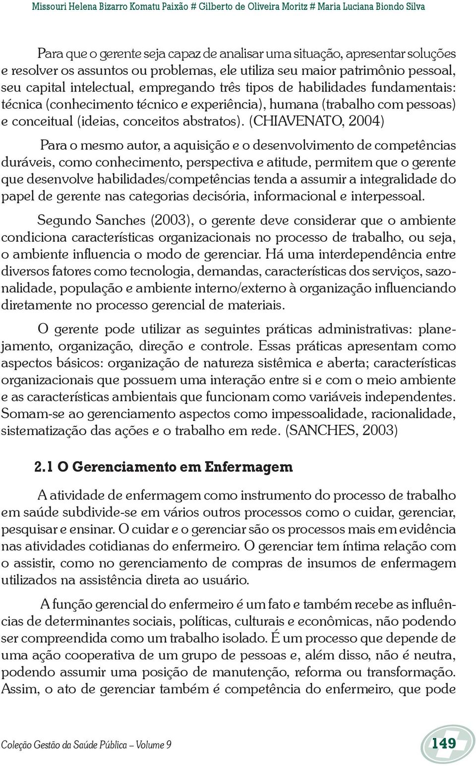 pessoas) e conceitual (ideias, conceitos abstratos).