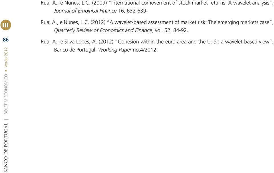 6 BANCO DE PORTUGAL BOLETIM ECONÓMICO Verão 0  (0) A wavelet-based assessment of market risk: The emerging markets