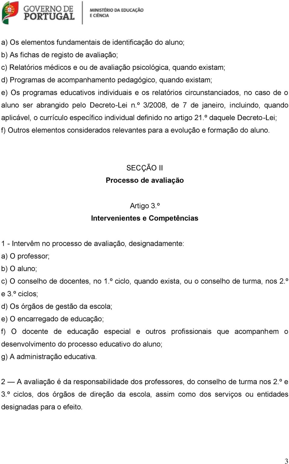 º 3/2008, de 7 de janeiro, incluindo, quando aplicável, o currículo específico individual definido no artigo 21.