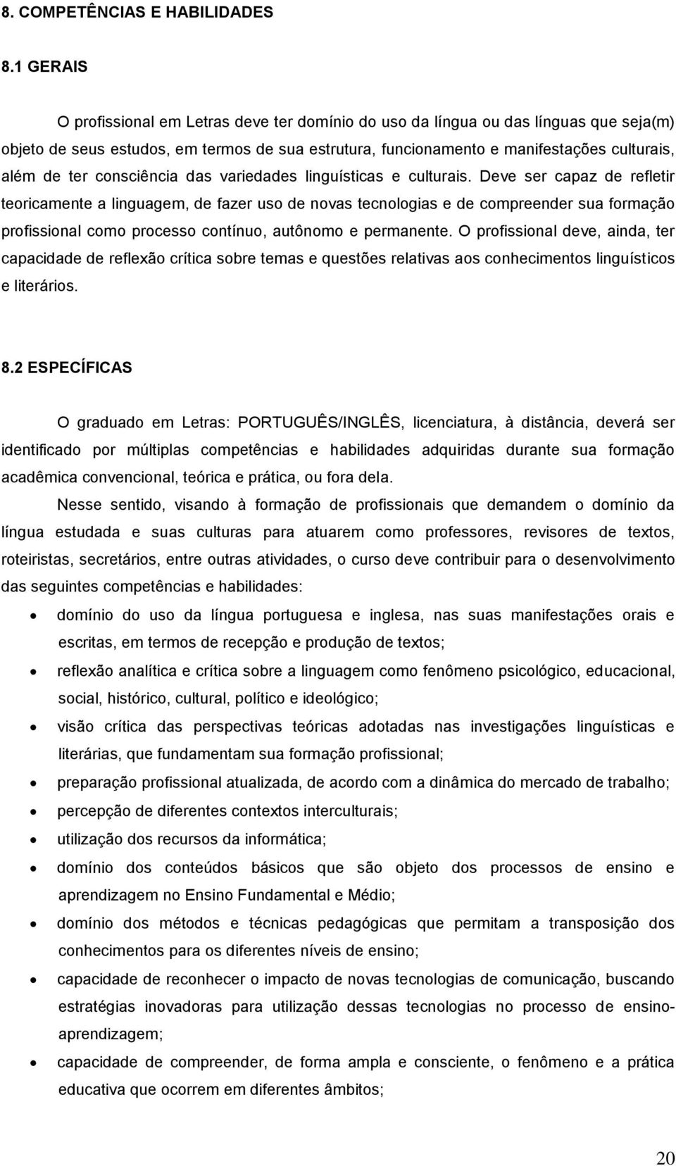 consciência das variedades linguísticas e culturais.