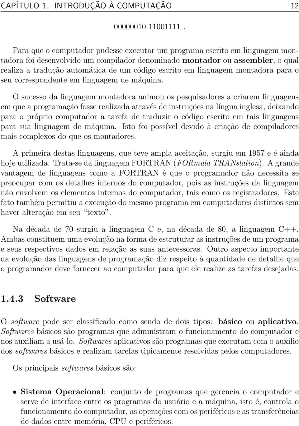 escrito em linguagem montadora para o seu correspondente em linguagem de máquina.