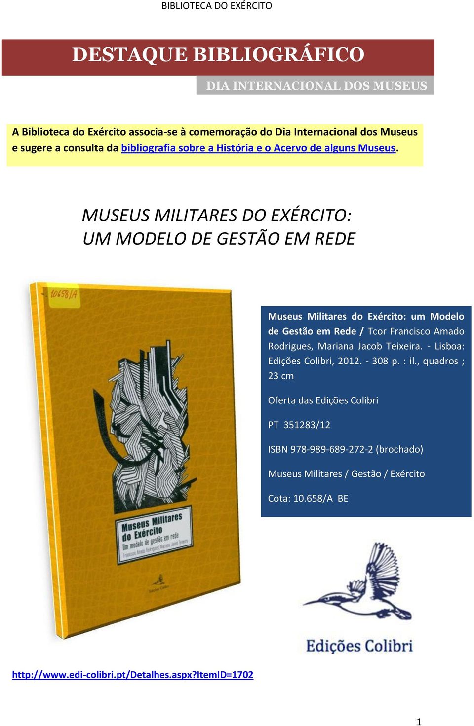 MUSEUS MILITARES DO EXÉRCITO: UM MODELO DE GESTÃO EM REDE Museus Militares do Exército: um Modelo de Gestão em Rede / Tcor Francisco Amado Rodrigues, Mariana