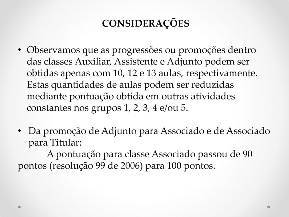 Estas quantidades de aulas podem ser reduzidas mediante pontuação obtida em outras atividades constantes nos grupos