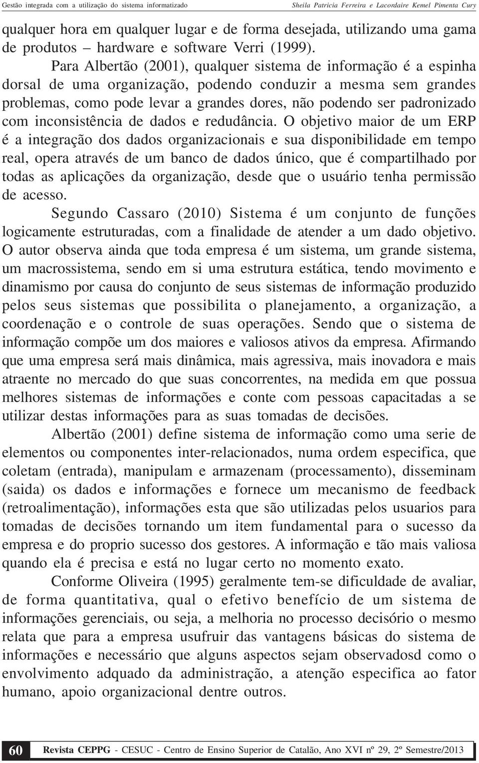 padronizado com inconsistência de dados e redudância.